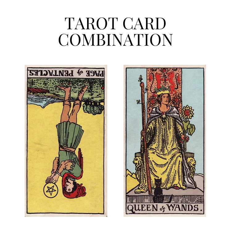 page of pentacles reversed and queen of wands tarot cards combination meaning