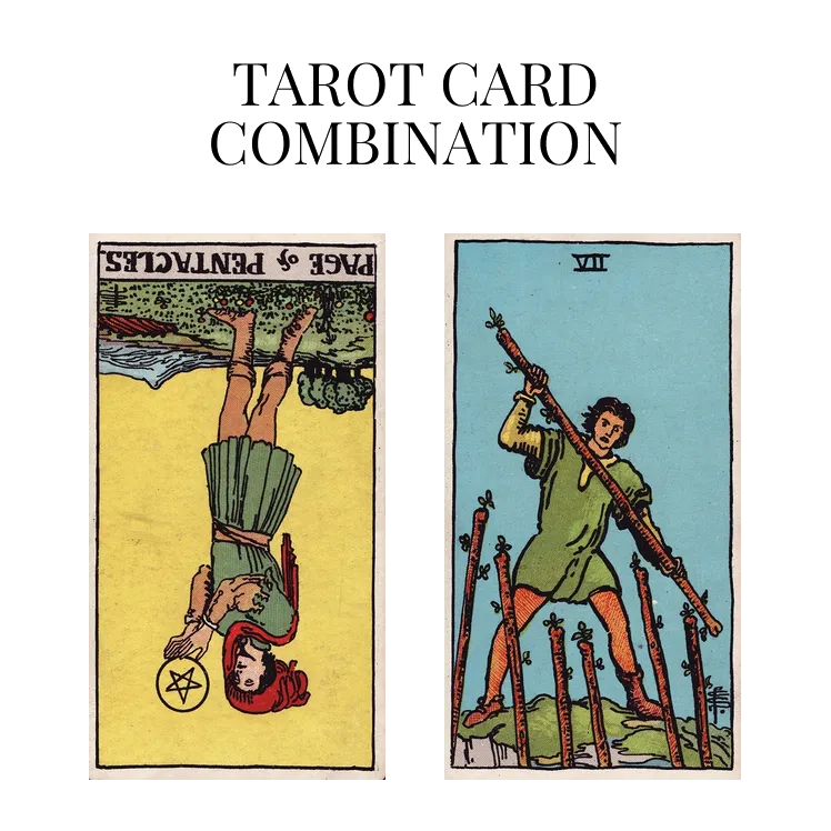 page of pentacles reversed and seven of wands tarot cards combination meaning