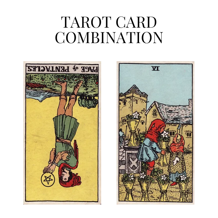 page of pentacles reversed and six of cups tarot cards combination meaning