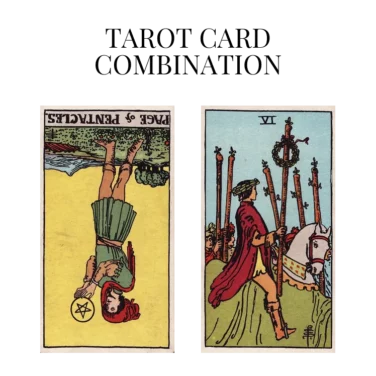 page of pentacles reversed and six of wands tarot cards combination meaning