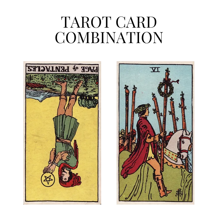 page of pentacles reversed and six of wands tarot cards combination meaning