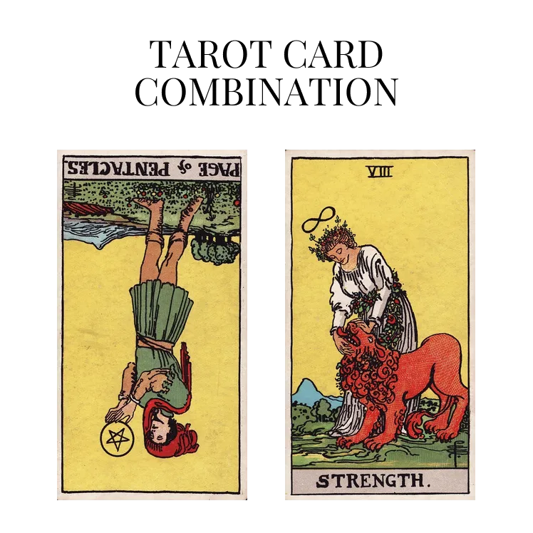 page of pentacles reversed and strength tarot cards combination meaning