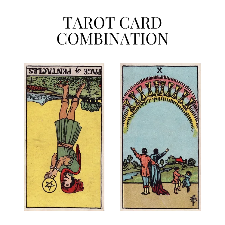 page of pentacles reversed and ten of cups tarot cards combination meaning