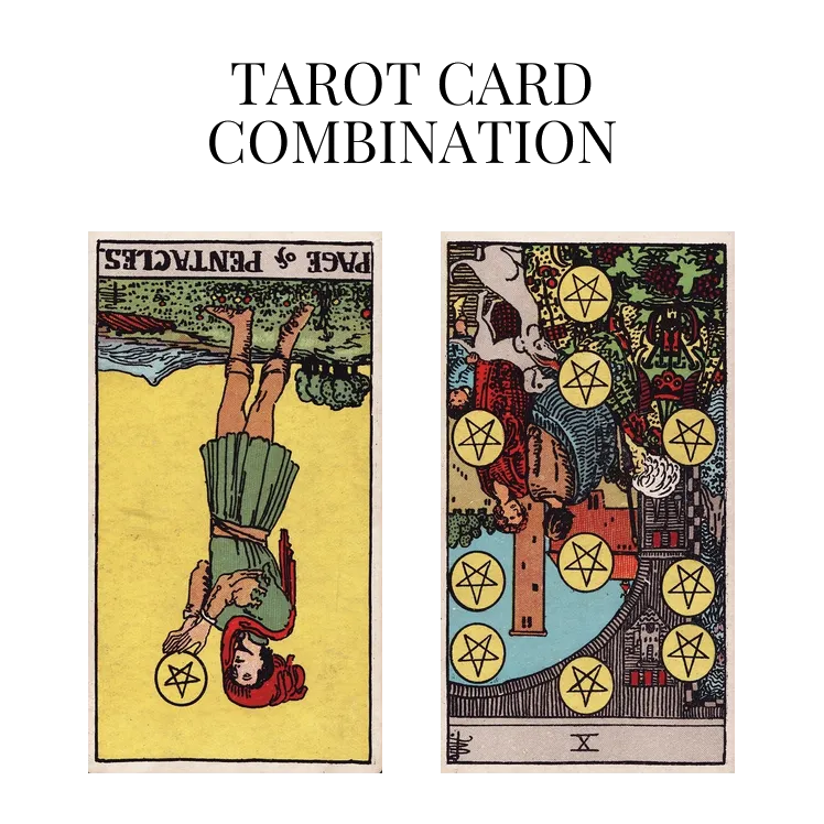 page of pentacles reversed and ten of pentacles reversed tarot cards combination meaning