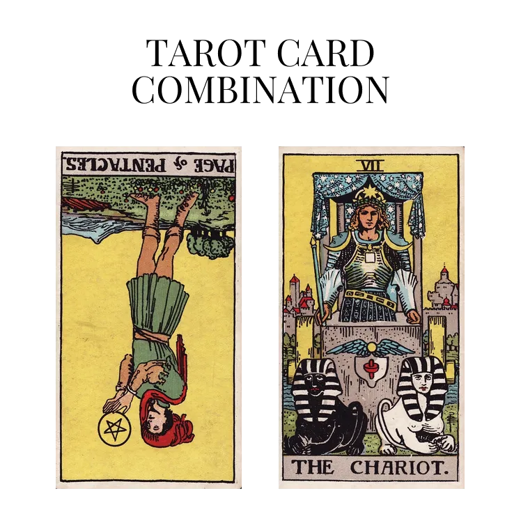 page of pentacles reversed and the chariot tarot cards combination meaning