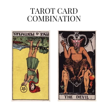 page of pentacles reversed and the devil tarot cards combination meaning