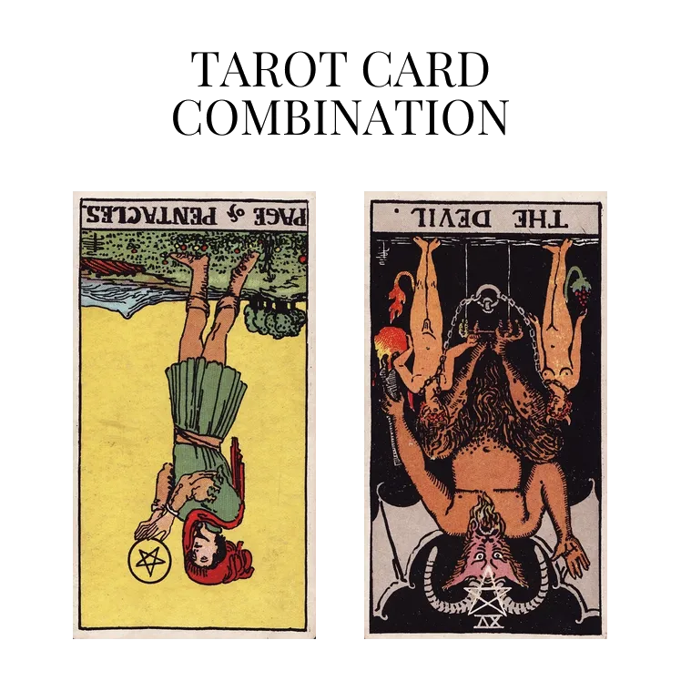 page of pentacles reversed and the devil reversed tarot cards combination meaning