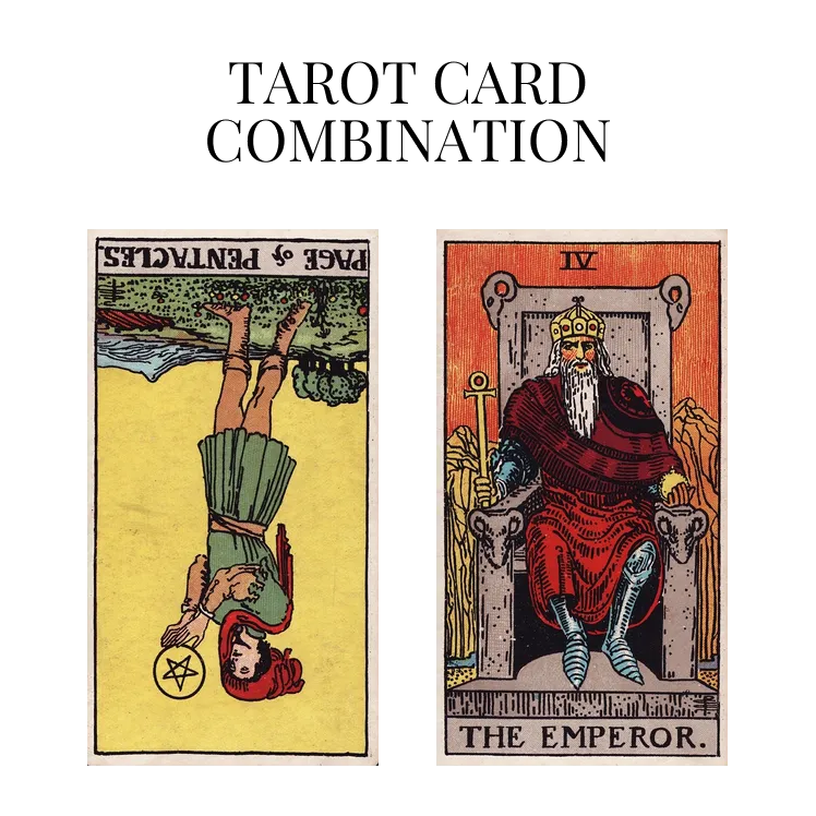 page of pentacles reversed and the emperor tarot cards combination meaning
