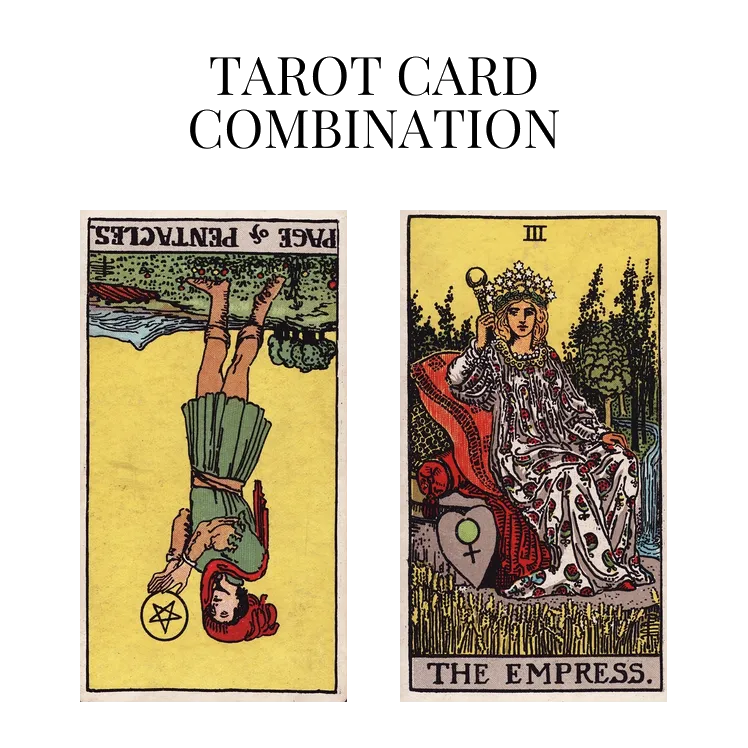 page of pentacles reversed and the empress tarot cards combination meaning