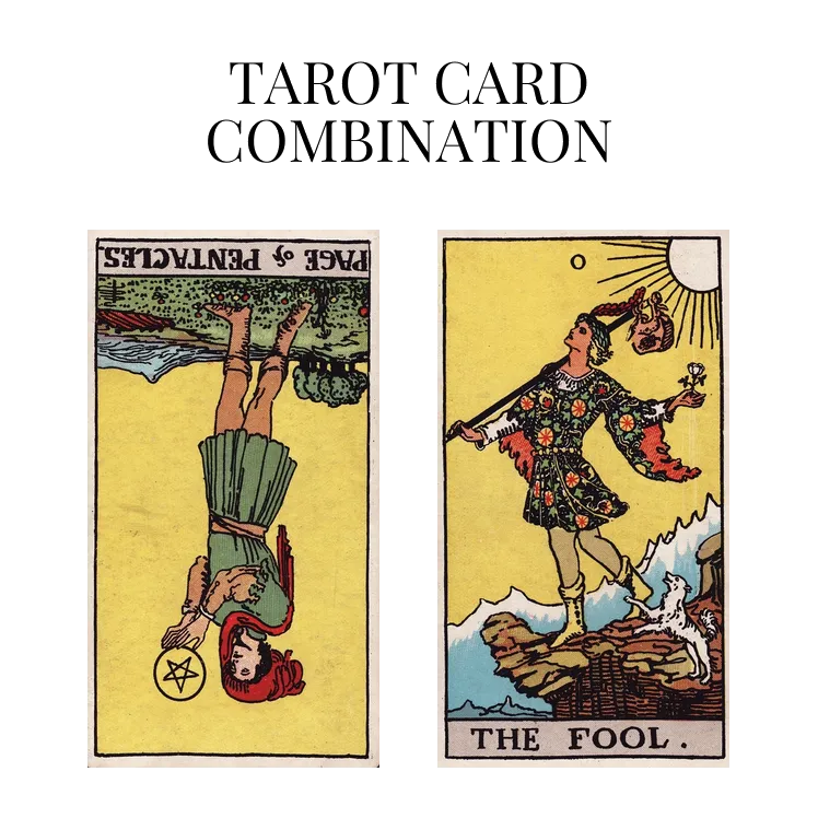 page of pentacles reversed and the fool tarot cards combination meaning