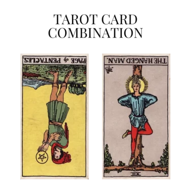 page of pentacles reversed and the hanged man reversed tarot cards combination meaning