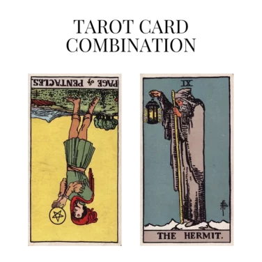 page of pentacles reversed and the hermit tarot cards combination meaning