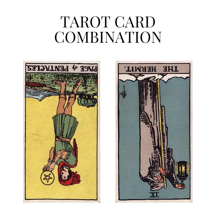 page of pentacles reversed and the hermit reversed tarot cards combination meaning