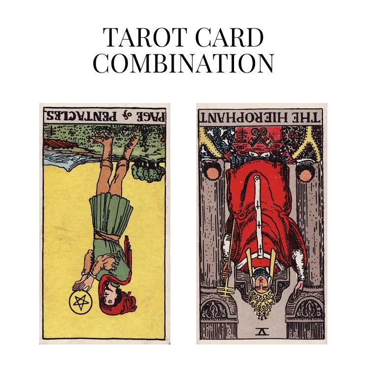 page of pentacles reversed and the hierophant reversed tarot cards combination meaning