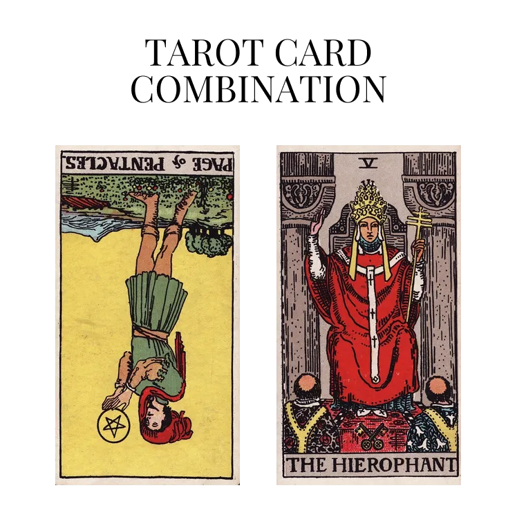 page of pentacles reversed and the hierophant tarot cards combination meaning