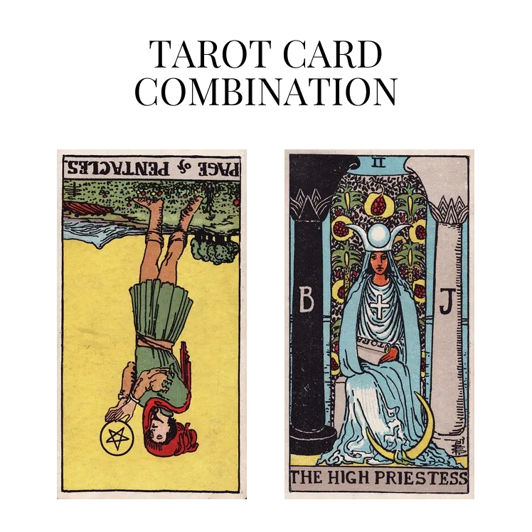 page of pentacles reversed and the high priestess tarot cards combination meaning