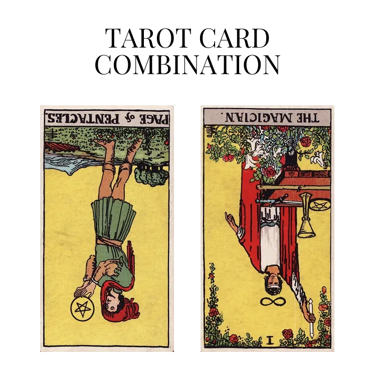 page of pentacles reversed and the magician reversed tarot cards combination meaning