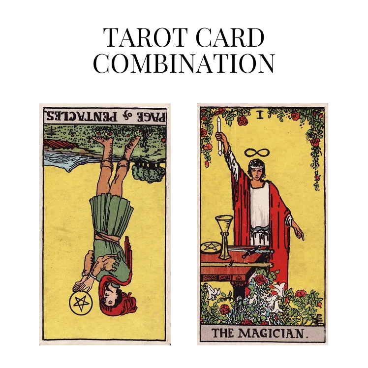 page of pentacles reversed and the magician tarot cards combination meaning