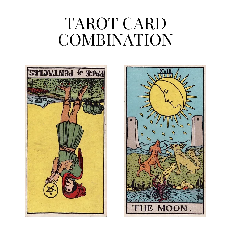 page of pentacles reversed and the moon tarot cards combination meaning