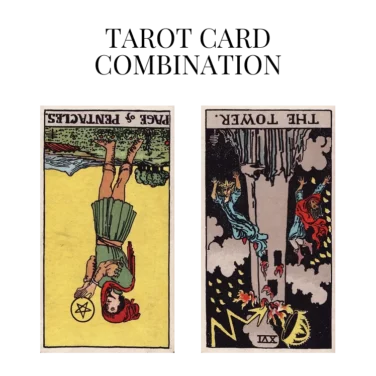 page of pentacles reversed and the tower reversed tarot cards combination meaning