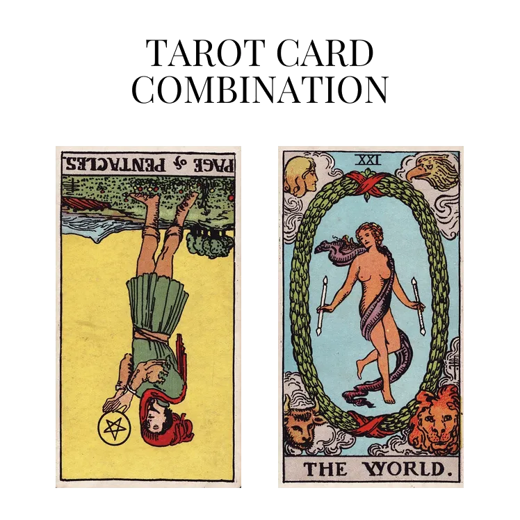 page of pentacles reversed and the world tarot cards combination meaning