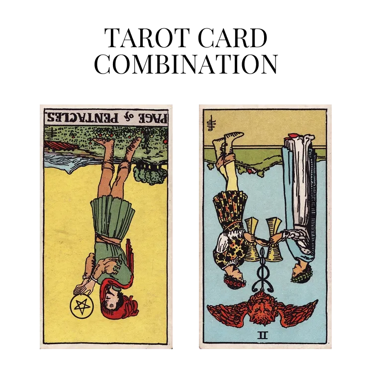 page of pentacles reversed and two of cups reversed tarot cards combination meaning