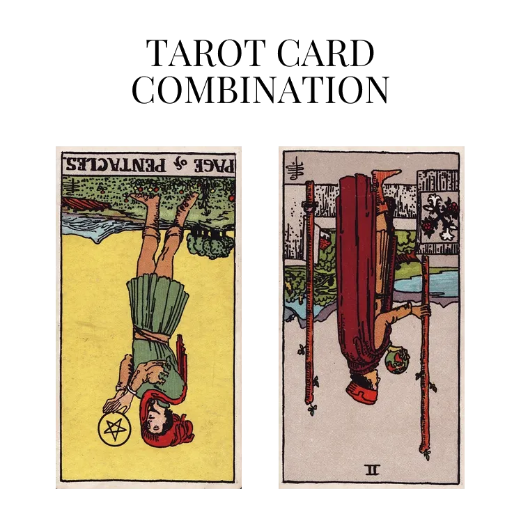 page of pentacles reversed and two of wands reversed tarot cards combination meaning