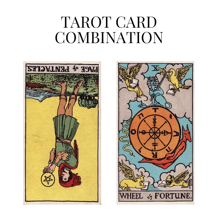 page of pentacles reversed and wheel of fortune tarot cards combination meaning