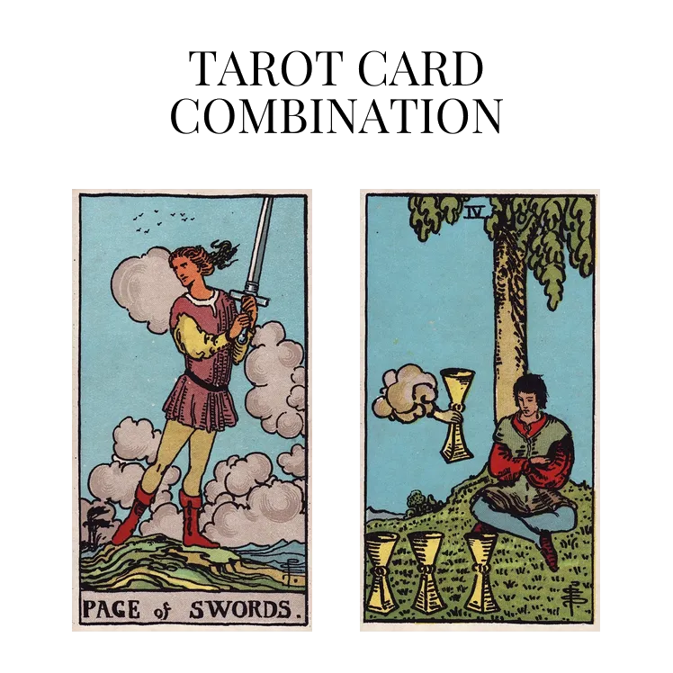 page of swords and four of cups tarot cards combination meaning