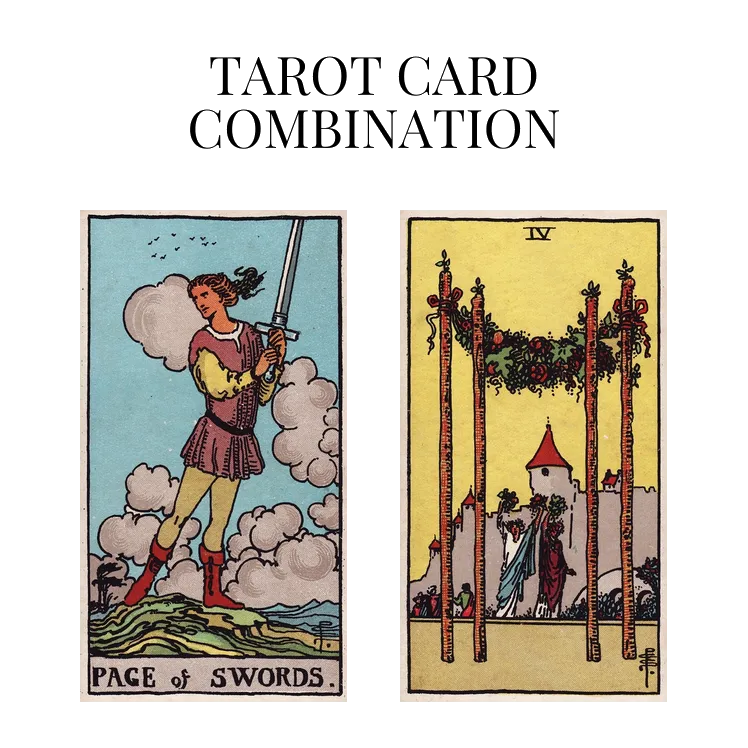 page of swords and four of wands tarot cards combination meaning