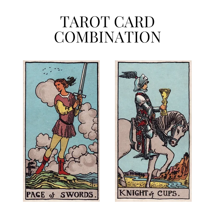 page of swords and knight of cups tarot cards combination meaning