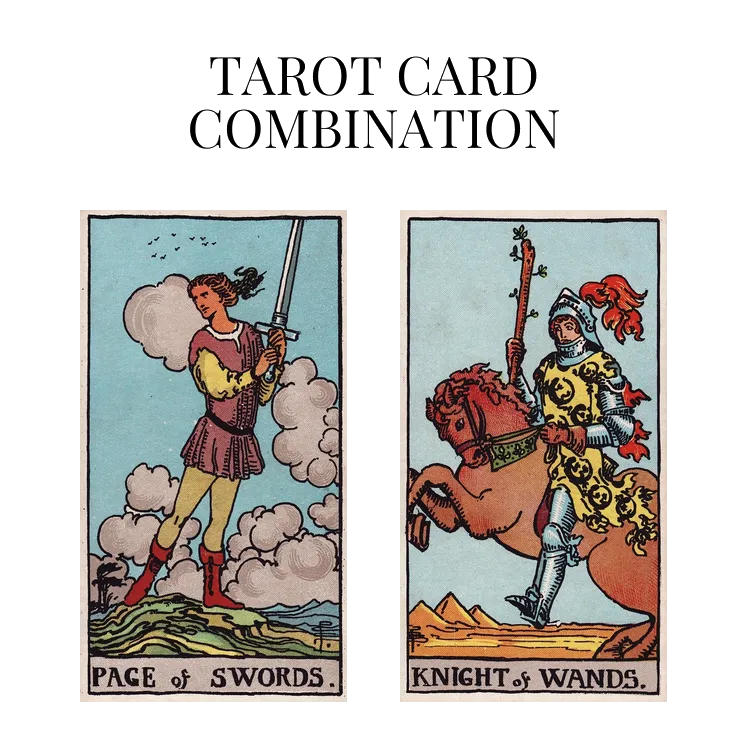 page of swords and knight of wands tarot cards combination meaning