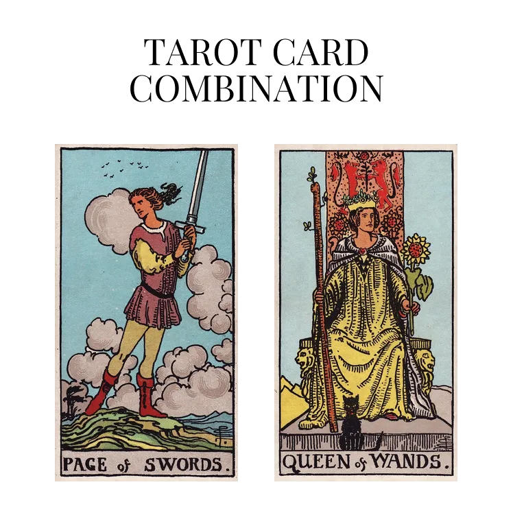 page of swords and queen of wands tarot cards combination meaning