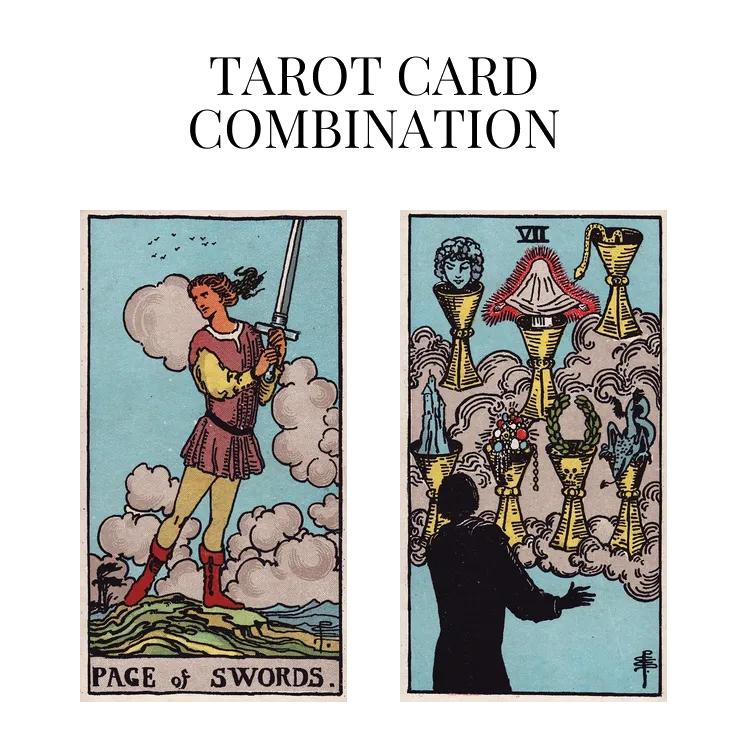 page of swords and seven of cups tarot cards combination meaning