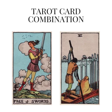 page of swords and six of swords tarot cards combination meaning