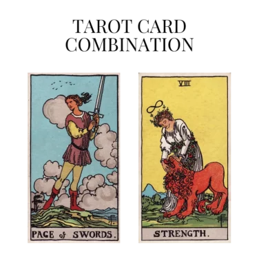 page of swords and strength tarot cards combination meaning