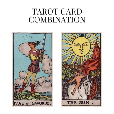page of swords and the sun tarot cards combination meaning
