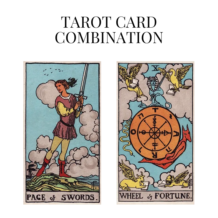 page of swords and wheel of fortune tarot cards combination meaning