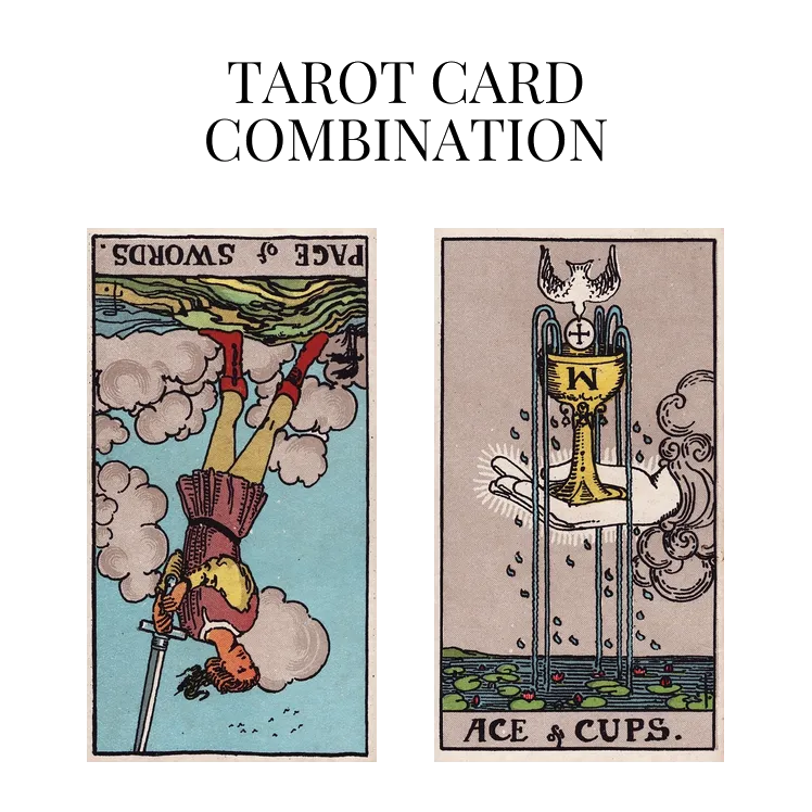 page of swords reversed and ace of cups tarot cards combination meaning