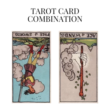 page of swords reversed and ace of wands reversed tarot cards combination meaning