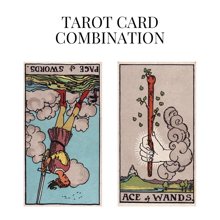 page of swords reversed and ace of wands tarot cards combination meaning