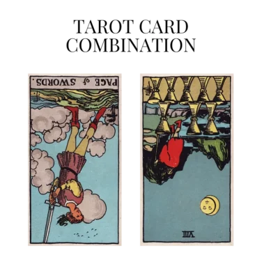 page of swords reversed and eight of cups reversed tarot cards combination meaning