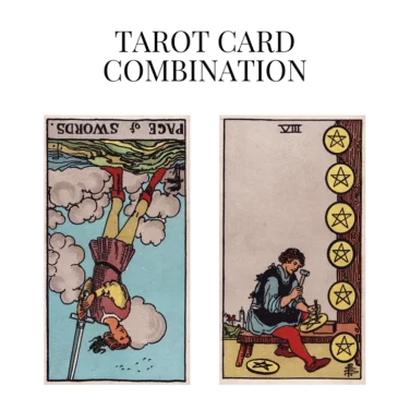 page of swords reversed and eight of pentacles tarot cards combination meaning