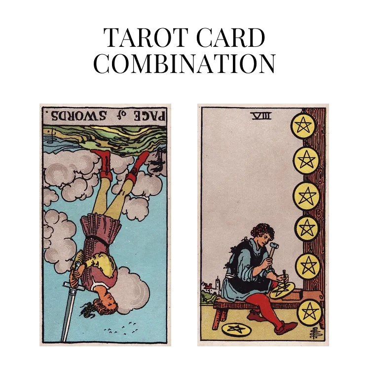 page of swords reversed and eight of pentacles tarot cards combination meaning