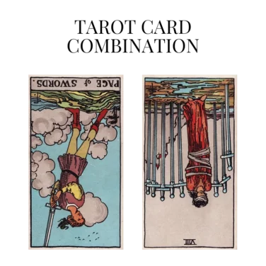 page of swords reversed and eight of swords reversed tarot cards combination meaning