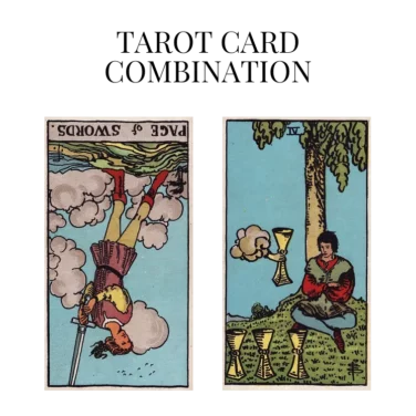 page of swords reversed and four of cups tarot cards combination meaning