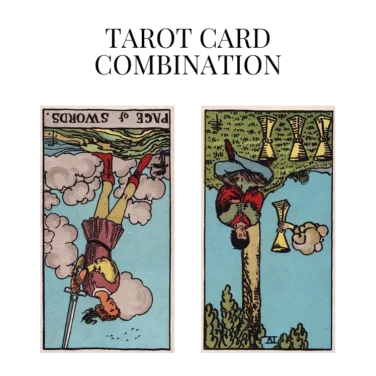 page of swords reversed and four of cups reversed tarot cards combination meaning