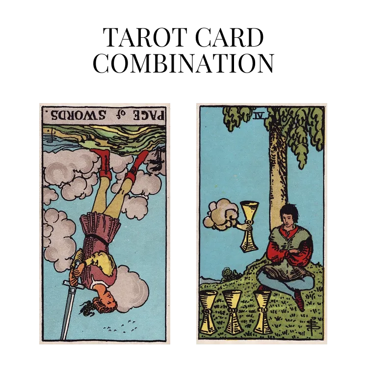 page of swords reversed and four of cups tarot cards combination meaning