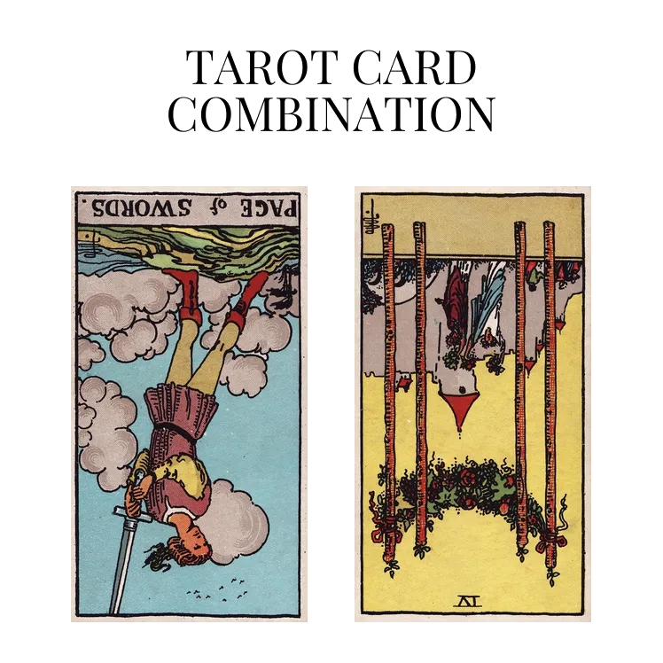 page of swords reversed and four of wands reversed tarot cards combination meaning