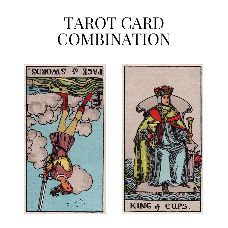 page of swords reversed and king of cups tarot cards combination meaning